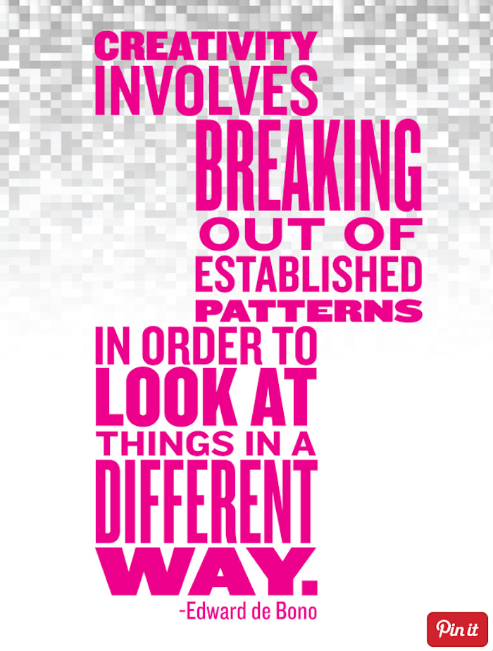 positive quotes, Creativity involves breaking out of expected patterns in order to look at things in a different way.